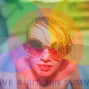 Have a Bitchin Summer